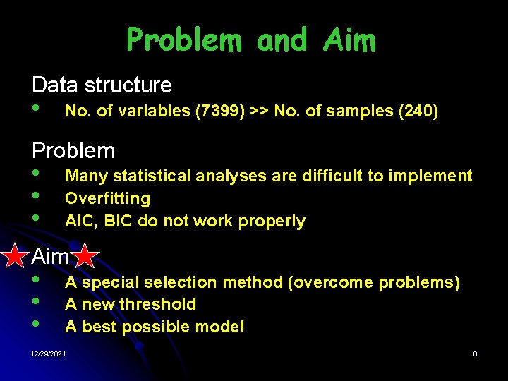 Problem and Aim Data structure • No. of variables (7399) >> No. of samples