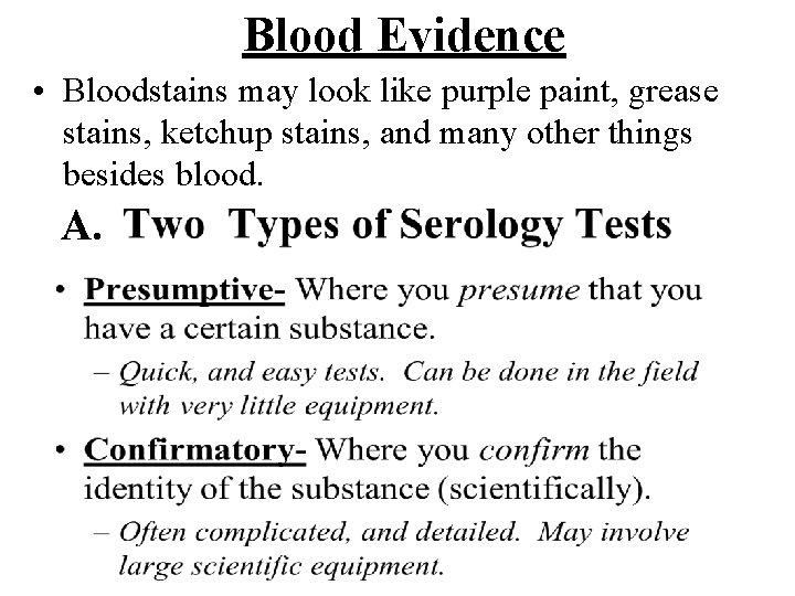 Blood Evidence • Bloodstains may look like purple paint, grease stains, ketchup stains, and