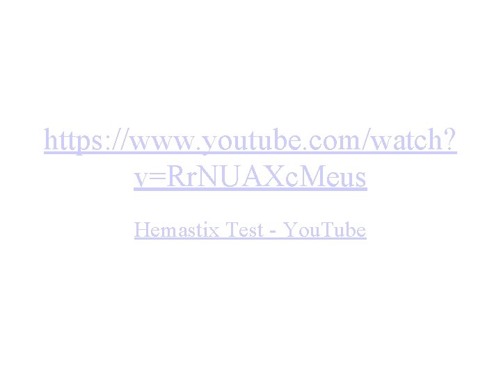 https: //www. youtube. com/watch? v=Rr. NUAXc. Meus Hemastix Test - You. Tube 
