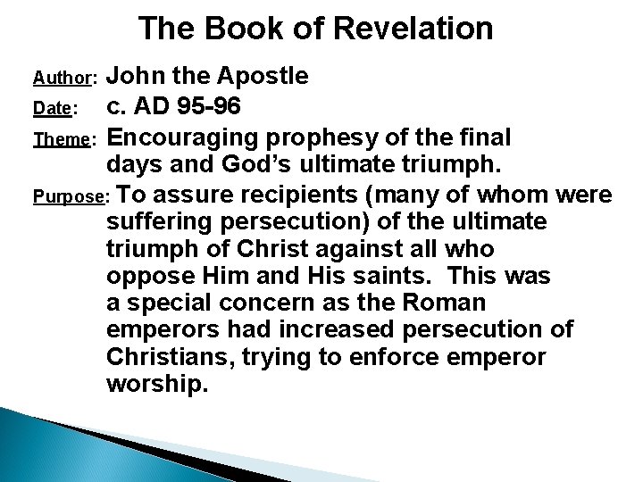 The Book of Revelation John the Apostle Date: c. AD 95 -96 Theme: Encouraging