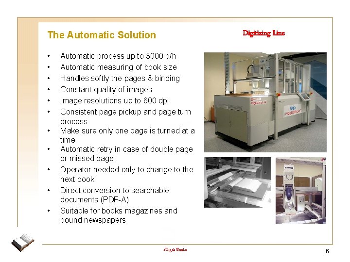 Digitizing Line The Automatic Solution • • • Automatic process up to 3000 p/h
