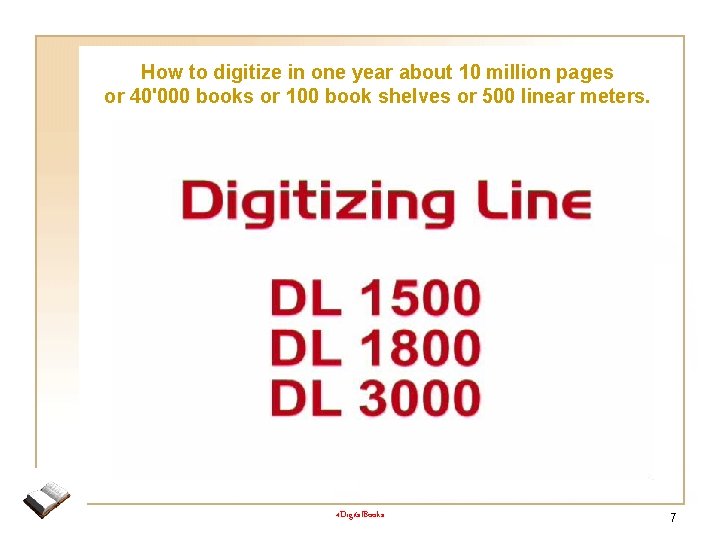 How to digitize in one year about 10 million pages or 40'000 books or