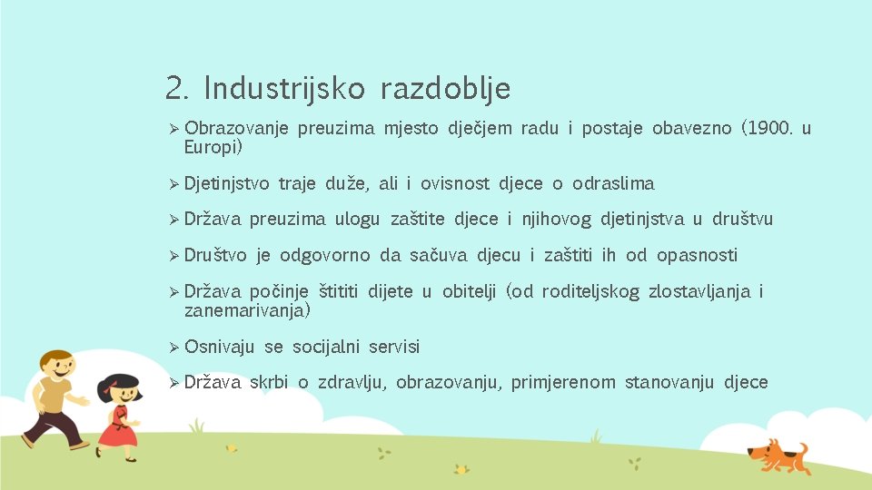 2. Industrijsko razdoblje Ø Obrazovanje Europi) Ø Djetinjstvo Ø Država preuzima mjesto dječjem radu