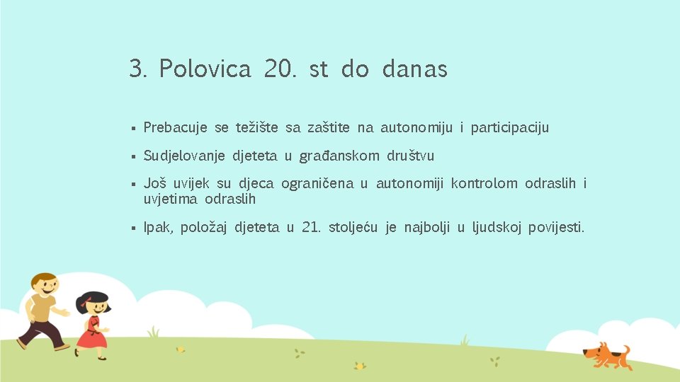 3. Polovica 20. st do danas § Prebacuje se težište sa zaštite na autonomiju