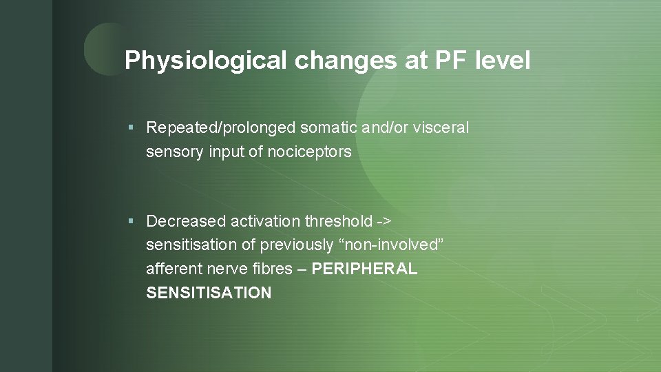 z Physiological changes at PF level § Repeated/prolonged somatic and/or visceral sensory input of