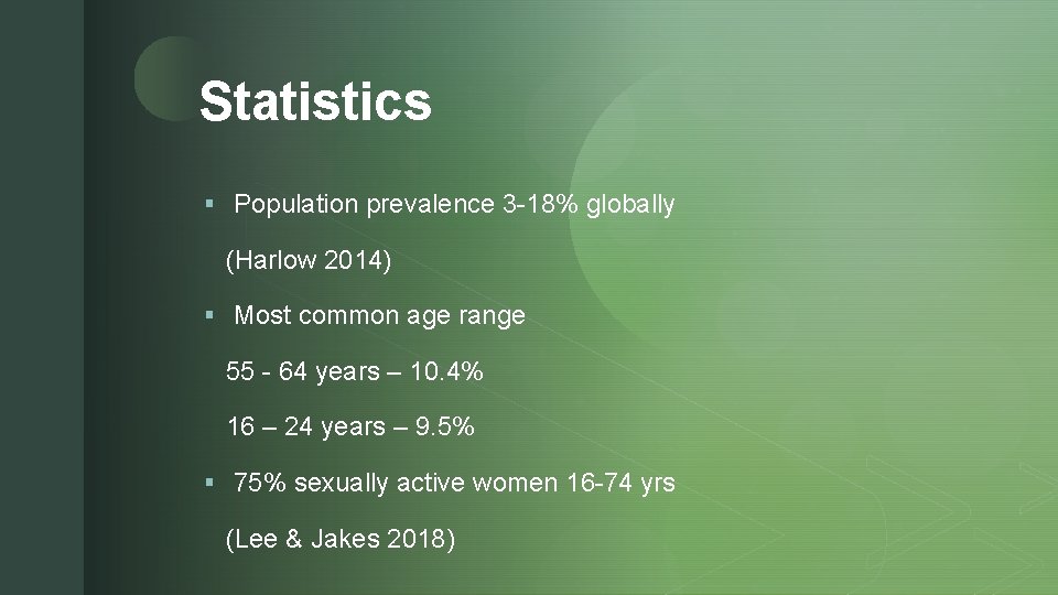 z Statistics § Population prevalence 3 -18% globally (Harlow 2014) § Most common age