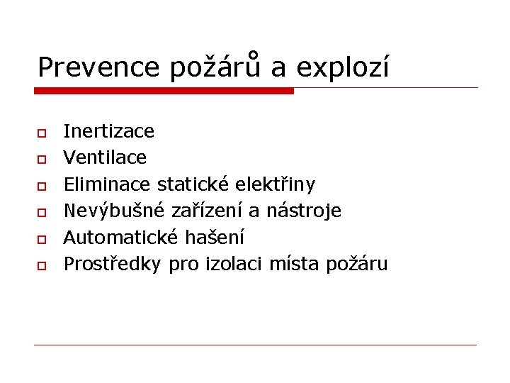 Prevence požárů a explozí o o o Inertizace Ventilace Eliminace statické elektřiny Nevýbušné zařízení