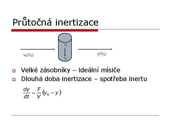 Průtočná inertizace y 1 y 0(O 2) o o y 2 y(O 2) Velké