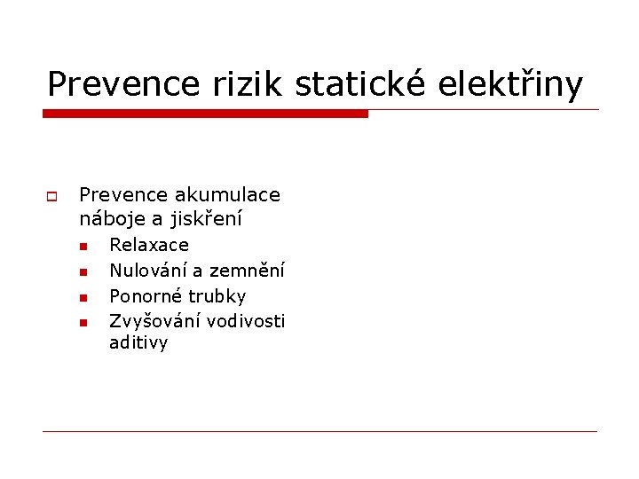 Prevence rizik statické elektřiny o Prevence akumulace náboje a jiskření n n Relaxace Nulování