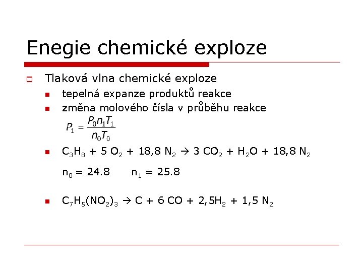 Enegie chemické exploze o Tlaková vlna chemické exploze n tepelná expanze produktů reakce změna