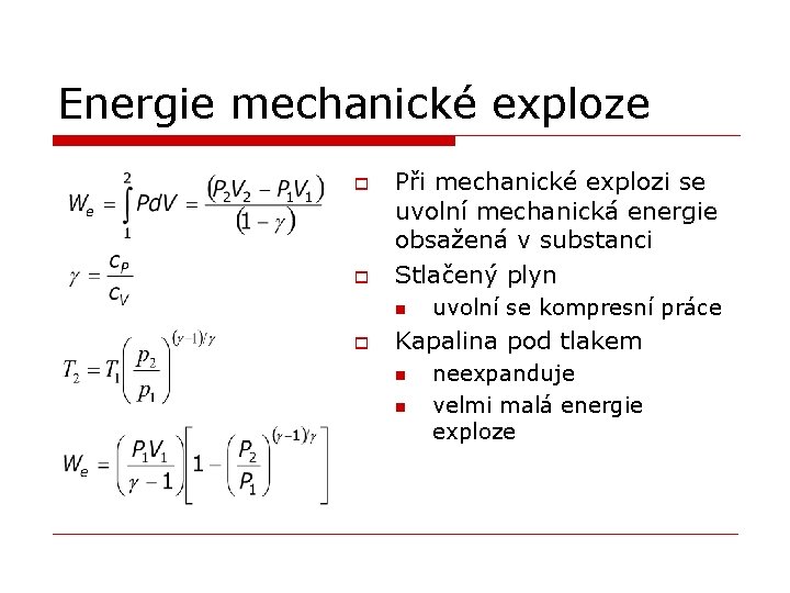 Energie mechanické exploze o o Při mechanické explozi se uvolní mechanická energie obsažená v