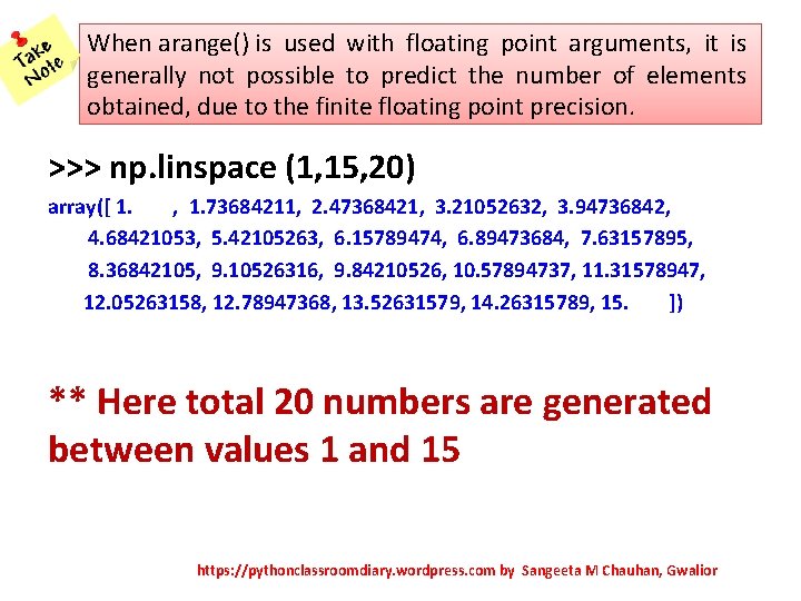 When arange() is used with floating point arguments, it is generally not possible to