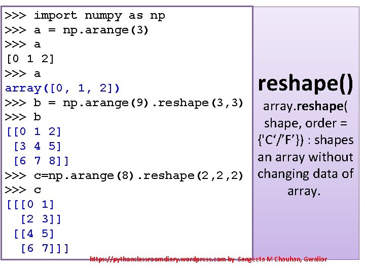 >>> import numpy as np >>> a = np. arange(3) >>> a [0 1