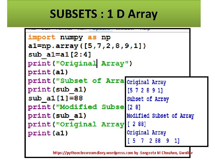 SUBSETS : 1 D Array https: //pythonclassroomdiary. wordpress. com by Sangeeta M Chauhan, Gwalior