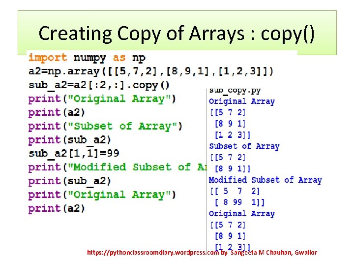 Creating Copy of Arrays : copy() https: //pythonclassroomdiary. wordpress. com by Sangeeta M Chauhan,