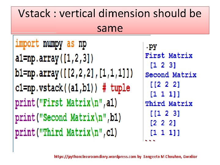 Vstack : vertical dimension should be same https: //pythonclassroomdiary. wordpress. com by Sangeeta M