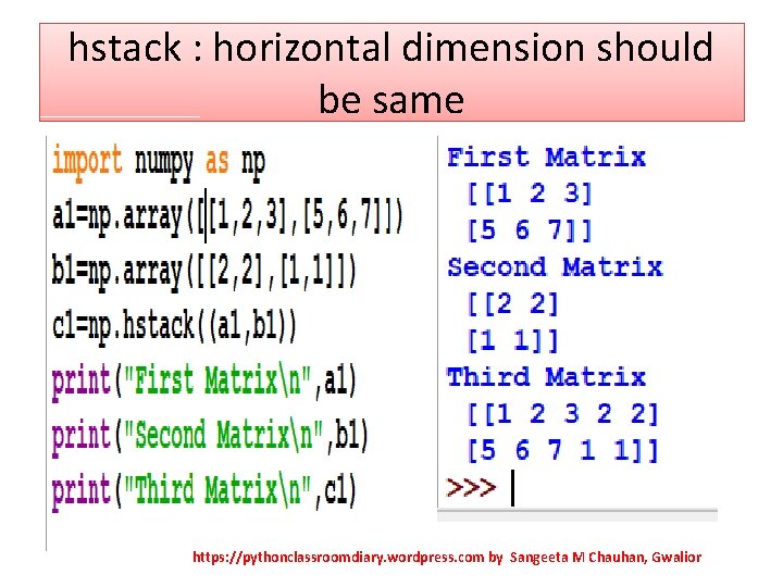 hstack : horizontal dimension should be same https: //pythonclassroomdiary. wordpress. com by Sangeeta M