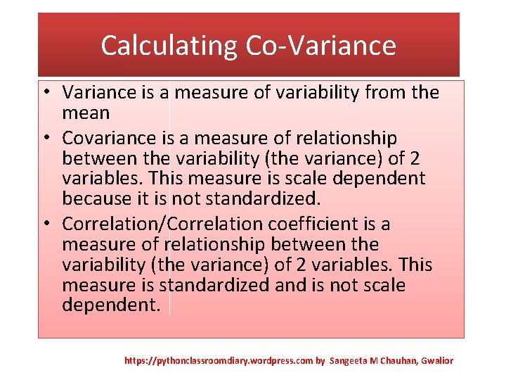 Calculating Co-Variance • Variance is a measure of variability from the mean • Covariance