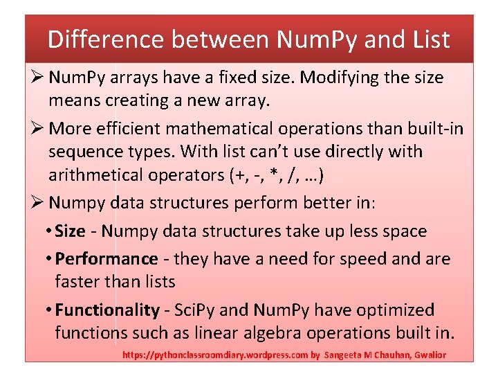 Difference between Num. Py and List Ø Num. Py arrays have a fixed size.