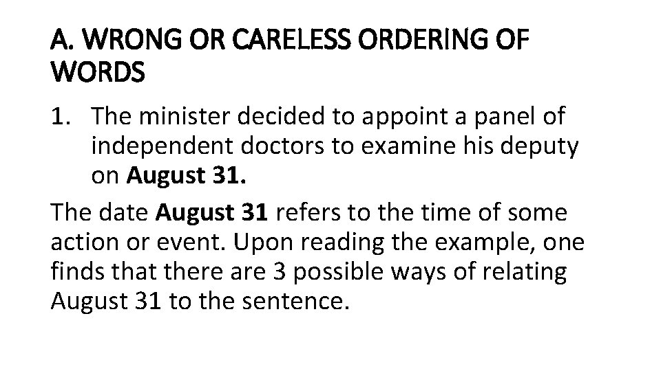 A. WRONG OR CARELESS ORDERING OF WORDS 1. The minister decided to appoint a