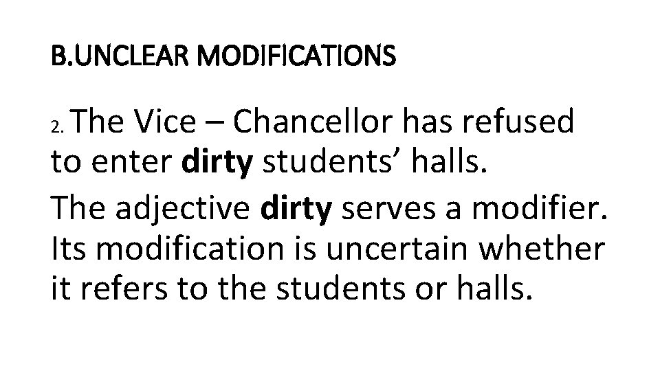 B. UNCLEAR MODIFICATIONS The Vice – Chancellor has refused to enter dirty students’ halls.