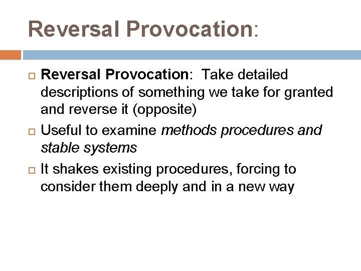Reversal Provocation: Take detailed descriptions of something we take for granted and reverse it