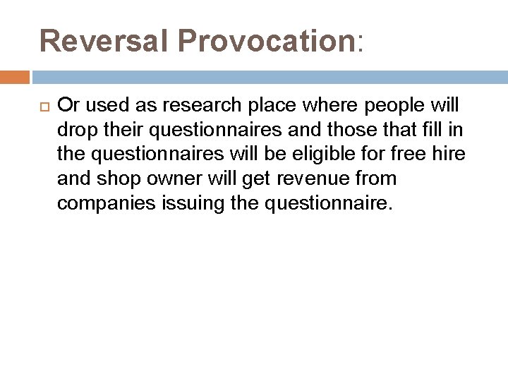 Reversal Provocation: Or used as research place where people will drop their questionnaires and