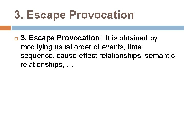 3. Escape Provocation 3. Escape Provocation: It is obtained by modifying usual order of