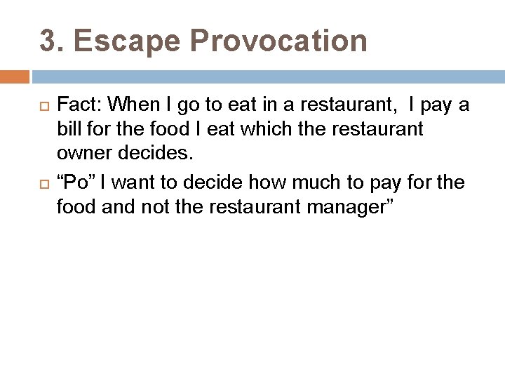 3. Escape Provocation Fact: When I go to eat in a restaurant, I pay
