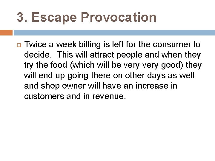 3. Escape Provocation Twice a week billing is left for the consumer to decide.