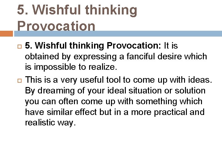 5. Wishful thinking Provocation 5. Wishful thinking Provocation: It is obtained by expressing a