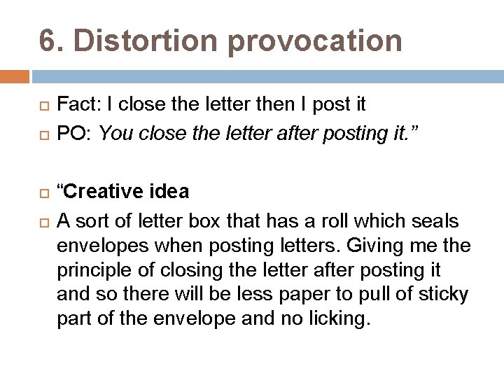 6. Distortion provocation Fact: I close the letter then I post it PO: You