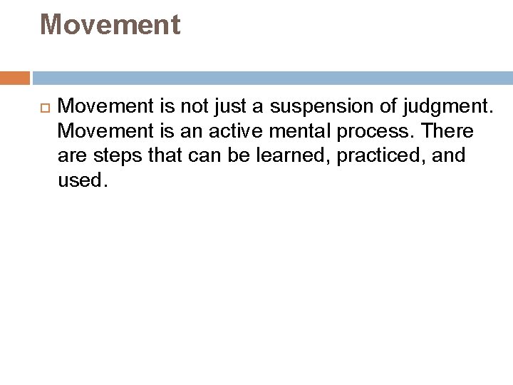 Movement is not just a suspension of judgment. Movement is an active mental process.