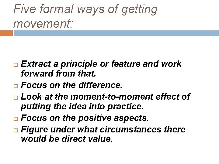 Five formal ways of getting movement: Extract a principle or feature and work forward