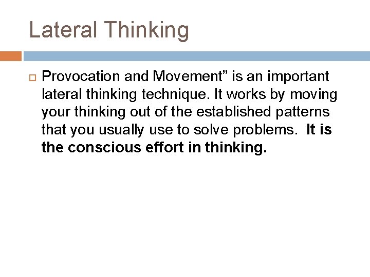 Lateral Thinking Provocation and Movement” is an important lateral thinking technique. It works by