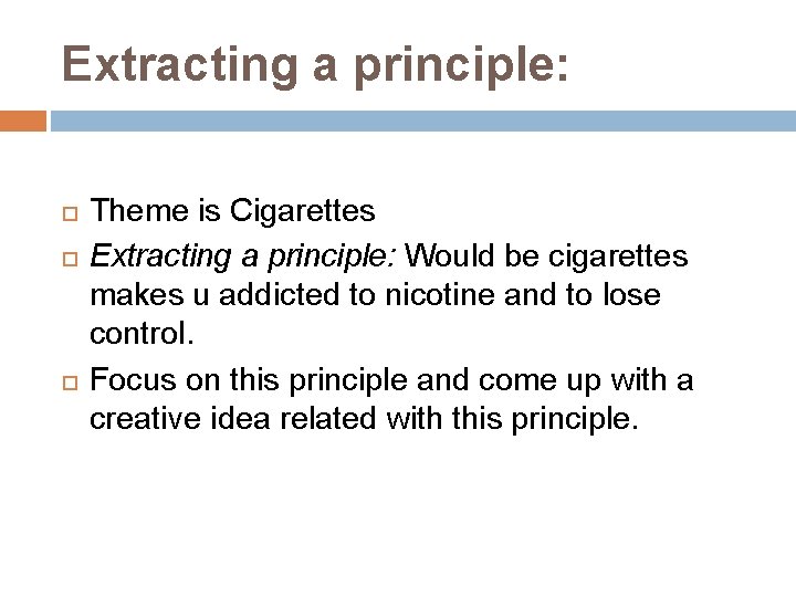 Extracting a principle: Theme is Cigarettes Extracting a principle: Would be cigarettes makes u