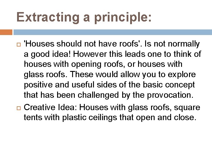 Extracting a principle: 'Houses should not have roofs'. Is not normally a good idea!