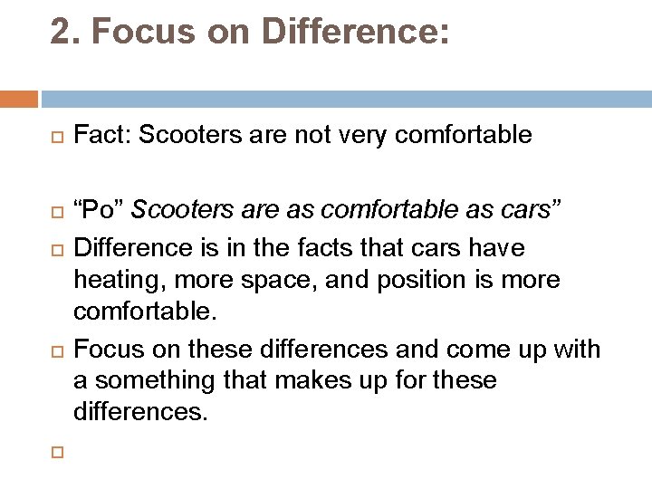 2. Focus on Difference: Fact: Scooters are not very comfortable “Po” Scooters are as