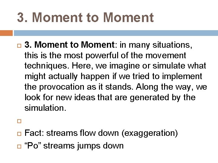 3. Moment to Moment 3. Moment to Moment: in many situations, this is the