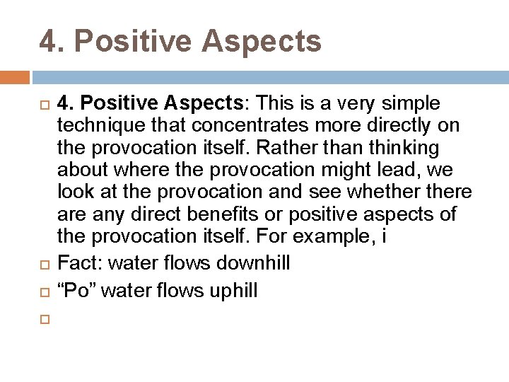4. Positive Aspects 4. Positive Aspects: This is a very simple technique that concentrates