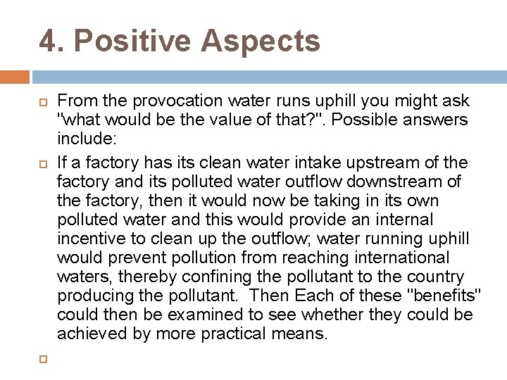 4. Positive Aspects From the provocation water runs uphill you might ask "what would