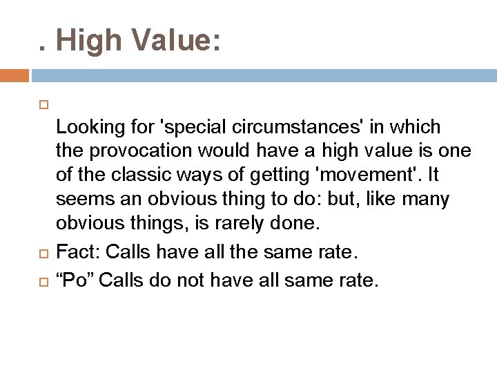 . High Value: Looking for 'special circumstances' in which the provocation would have a