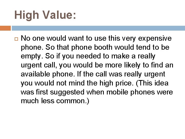 High Value: No one would want to use this very expensive phone. So that