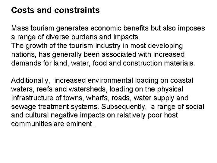 Costs and constraints Mass tourism generates economic benefits but also imposes a range of