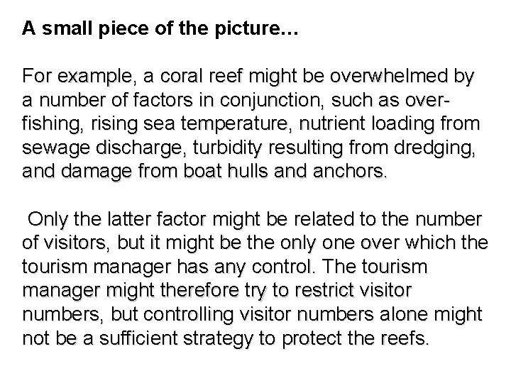 A small piece of the picture… For example, a coral reef might be overwhelmed