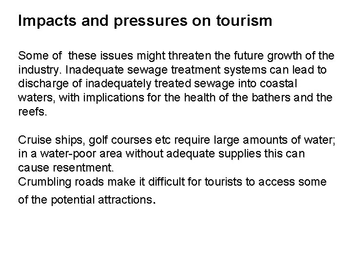 Impacts and pressures on tourism Some of these issues might threaten the future growth