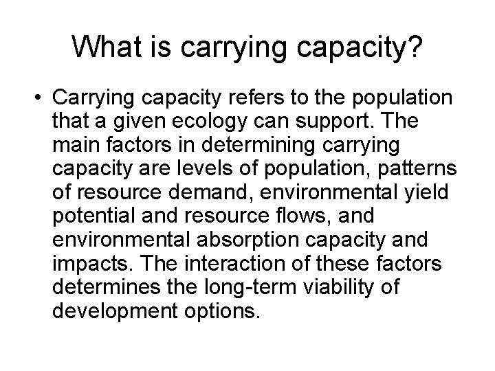 What is carrying capacity? • Carrying capacity refers to the population that a given