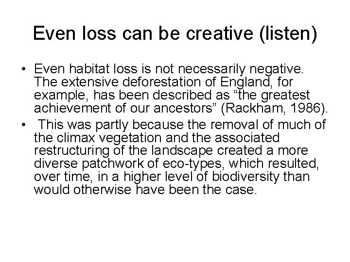 Even loss can be creative (listen) • Even habitat loss is not necessarily negative.