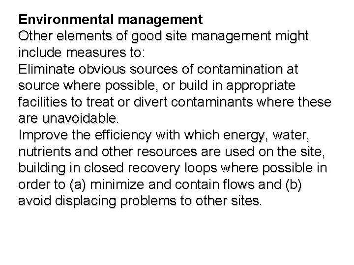 Environmental management Other elements of good site management might include measures to: Eliminate obvious