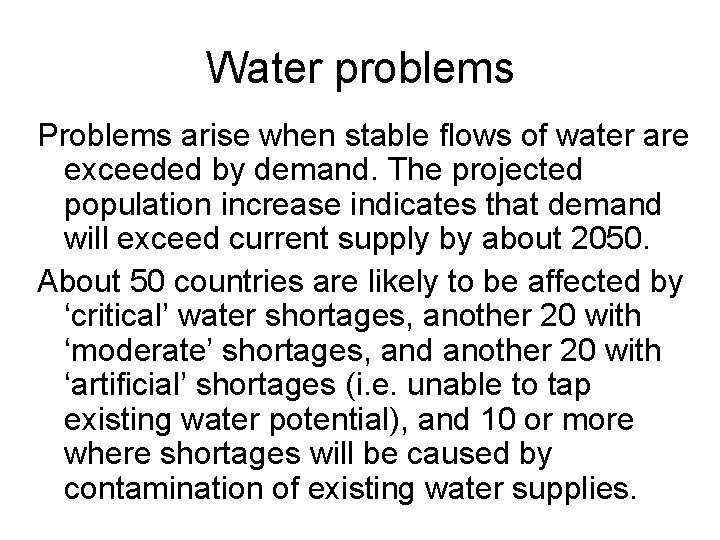 Water problems Problems arise when stable flows of water are exceeded by demand. The